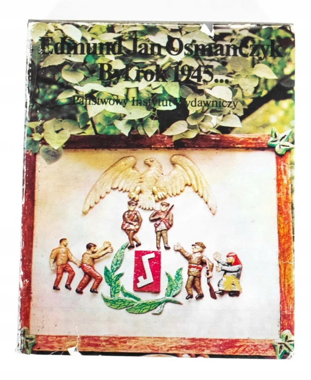 STARA KSIĄŻKA BYŁ ROK 1945... E. J. OSMAŃCZYK 1985