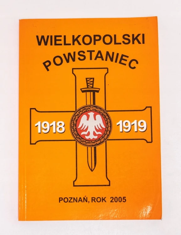 KSIĄŻKA WIELKOPOLSKI POWSTANIEC 1918-1919 (2005)