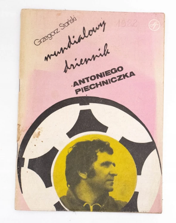 MUNDIALOWY DZIENNIK ANTONIEGO PIECHNICZKA 1982