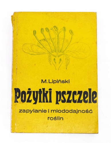 STARA KSIĄŻKA POŻYTKI PSZCZELE, ZAPYLANIE I MIODODAJNOŚĆ ROŚLIN 1976