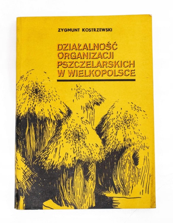STARA KSIĄŻKA DZIAŁALNOŚĆ ORGANIZACJI PSZCZELARSKICH W WIELKOPOLSCE 1987