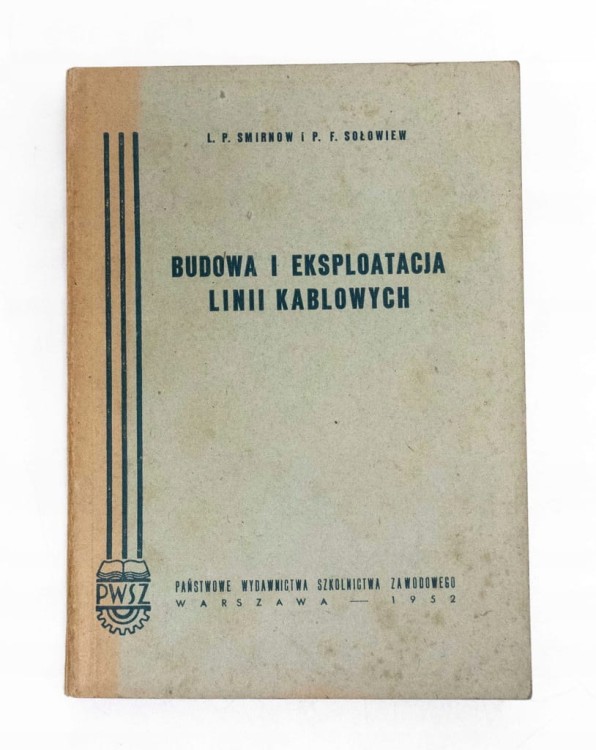 STARA KSIĄŻKA BUDOWA I EKSPLOATACJA LINII KABLOWYCH 1952