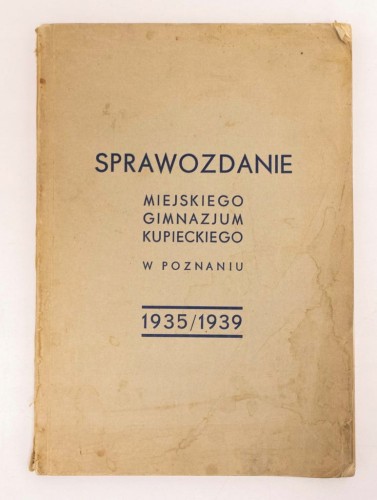 SPRAWOZDANIE MIEJ. GIM. KUPIECKIEGO POZNAŃ 1935-39