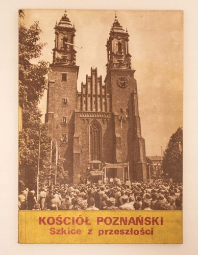 STARA KSIĄŻKA KOŚCIÓŁ POZNAŃSKI SZKICE PRZESZŁOŚCI