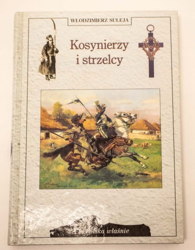 KSIĄŻKA KOSYNIERZY I STRZELCY WŁ. SULEJA 1997