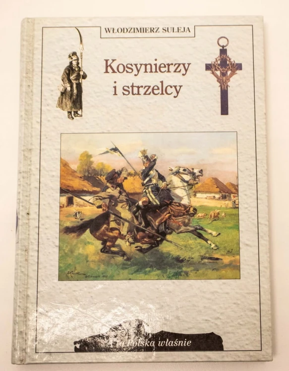 KSIĄŻKA KOSYNIERZY I STRZELCY WŁ. SULEJA 1997
