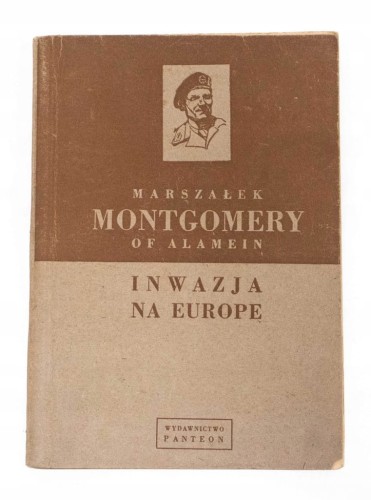 STARA KSIĄŻKA INWAZJA NA EUROPĘ 1944-1945, MONTGOMERY, WARSZAWA 1948