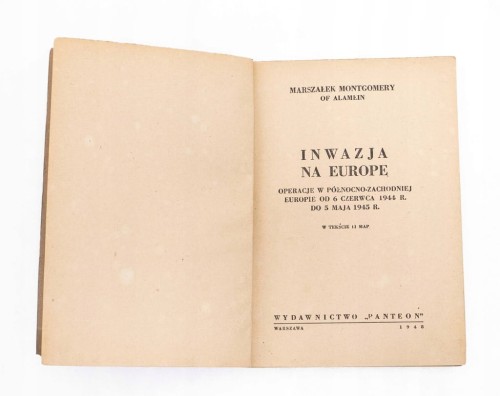 STARA KSIĄŻKA INWAZJA NA EUROPĘ 1944-1945, MONTGOMERY, WARSZAWA 1948