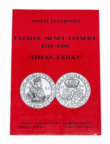 Kurpiewski, Katalog Monet Polskich 1576-1586 (Stefan Batory), Warszawa 1994