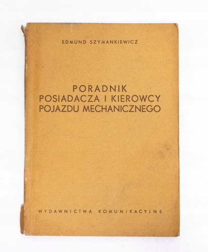 STARA KSIĄŻKA PORADNIK POSIADACZA I KOROWCY POJAZDU MECHANICZNEGO 1957