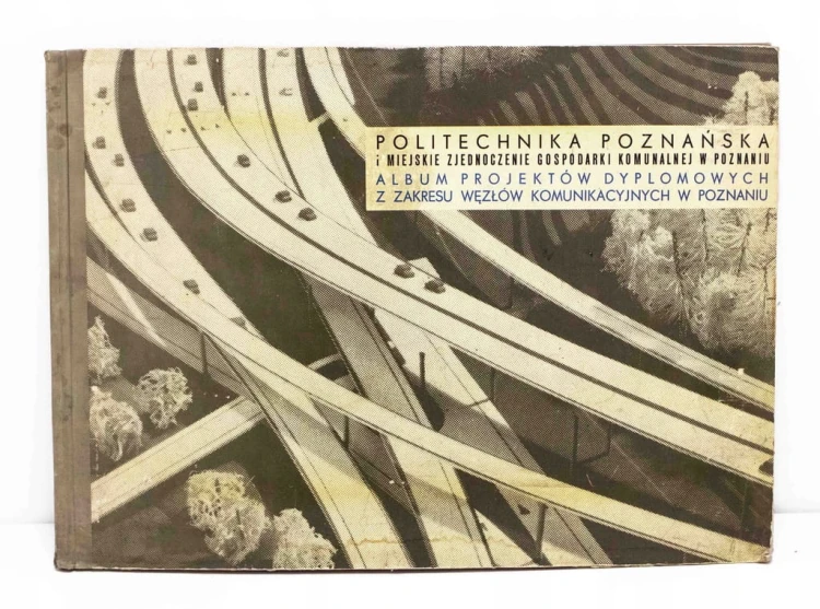 ALBUM PROJEKTÓW WĘZŁÓW KOMUNIKACYJNYCH POZNAŃ - POLITECHNIKA POZNAŃSKA 1974